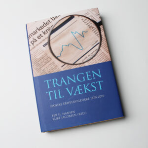 Trangen til vækst: Danske erhvervsledere 1870-2010